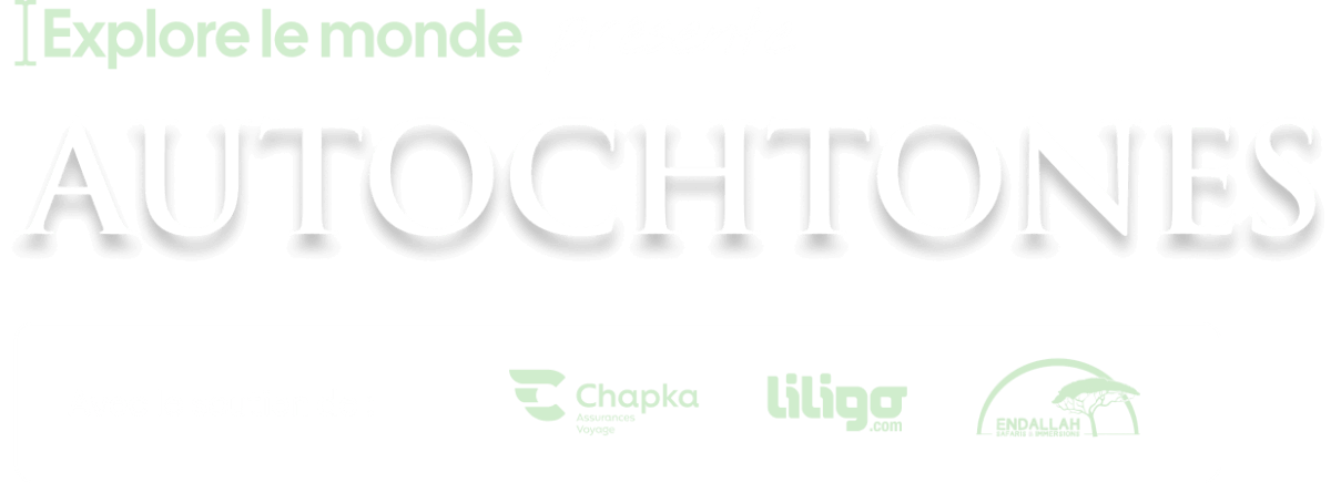 Explore le monde présente Autochtones. avec le soutien de Chapka, Liligo et Endallah